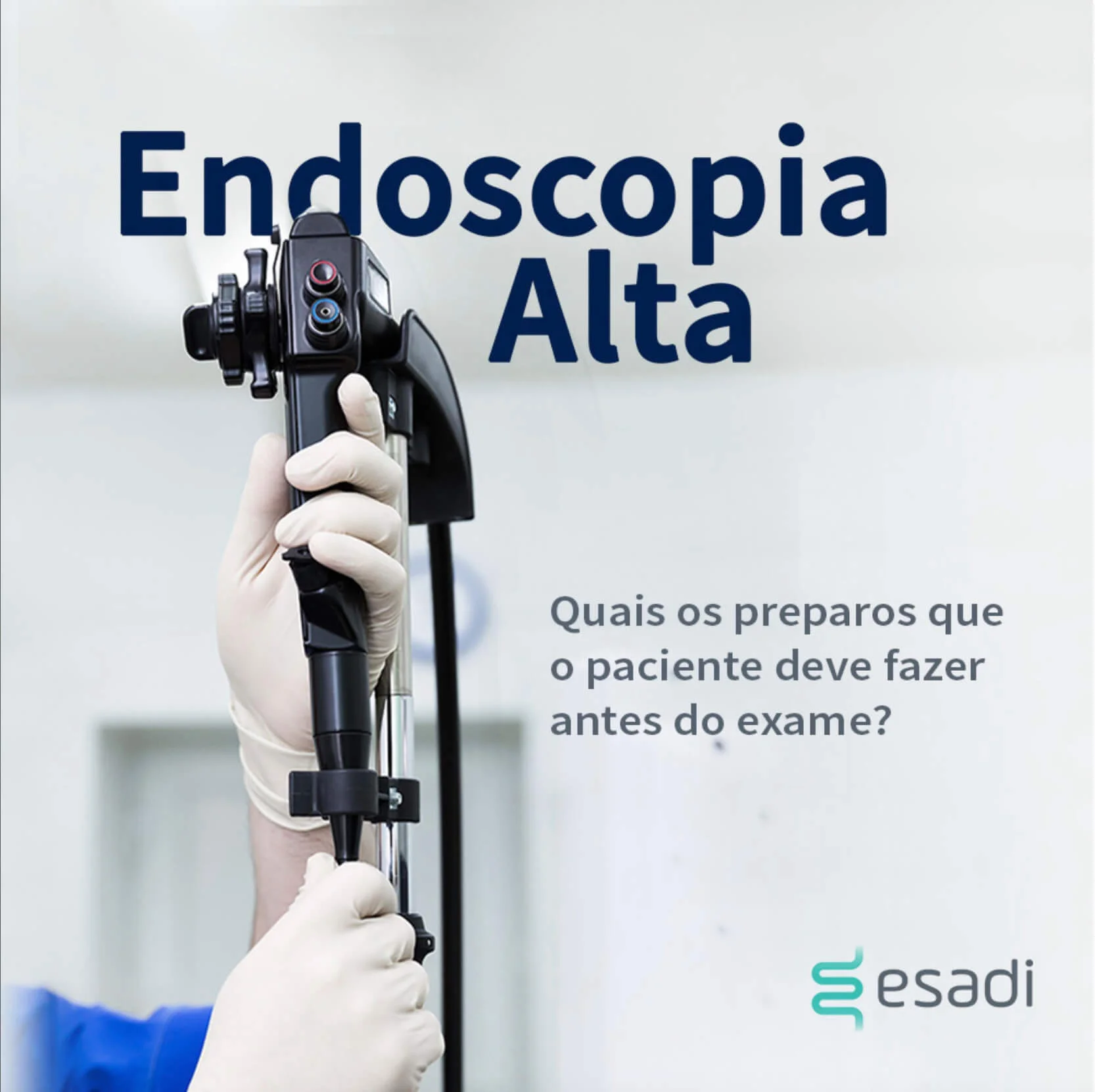 Endoscopia Alta - Quais os preparos que o paciente deve fazer antes do exame?