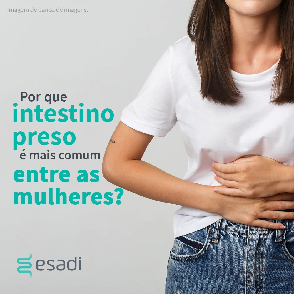 Por que o intestino preso é mais comum em mulheres? 